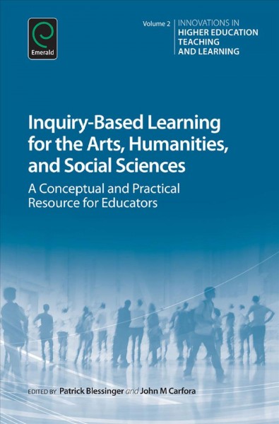 Inquiry-based learning for the arts, humanities, and social sciences : a conceptual and practical resource for educators.