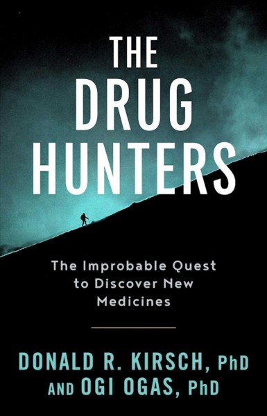 The drug hunters : the improbable quest to discover new medicines.