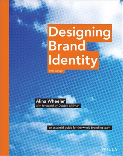 Designing brand identity : an essential guide for the entire branding team. 
