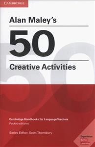 Alan Maley's 50 creative activities / Alan Maley ; consultant and editor: Scott Thornbury.