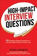 High-impact interview questions : 701 behavior-based questions to find the right person for every job / Victoria A. Hoevemeyer ; foreword by Paul Falcone.