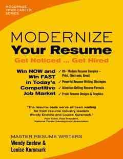 Modernize your resume : get noticed...get hired / master resume writers Wendy Enelow & Louise Kursmark.