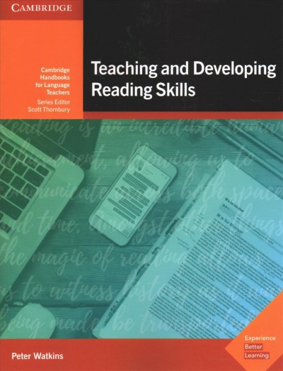 Teaching and developing reading skills / Peter Watkins ; consultant and editor, Scott Thornbury.