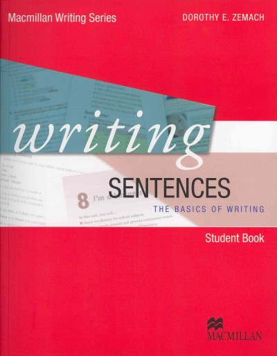 Writing sentences : the basics of writing / Dorothy E. Zemach.