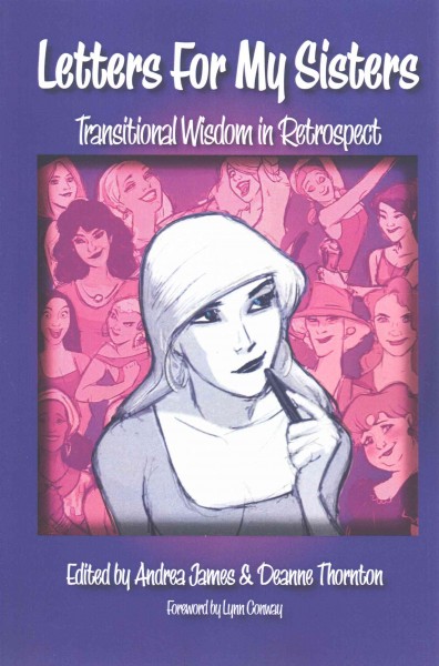 Letters for my sisters : transitional wisdom in retrospect / edited by Andrea James and Deanne Thorn.
