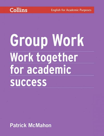 Group work : work together for academic success.