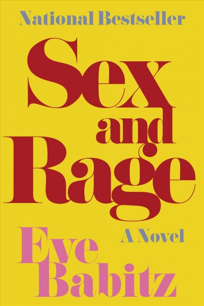 Sex & rage : advice to young ladies eager for a good time : a novel / by Eve Babitz. 