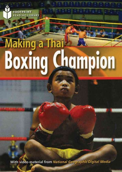 Making a Thai boxing champion / Rob Waring, series editor.