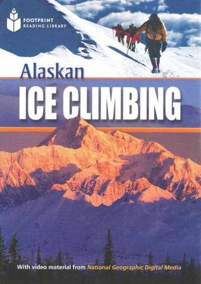 Alaskan ice climbing / Rob Waring, series editor.