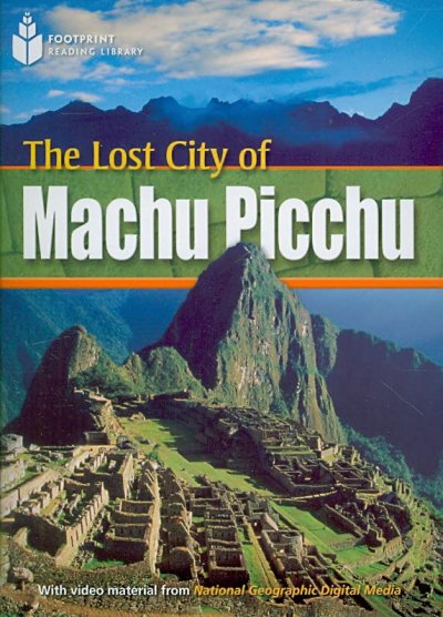 The lost city of Machu Picchu / Rob Waring, series editor.