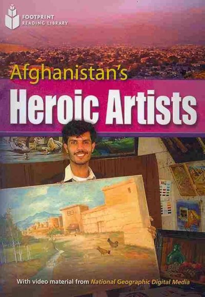 Afghanistan's heroic artists / Rob Waring, series editor.