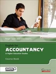 English for accountancy in higher education studies [kit]. Course book / Roger Scott and John Adams ; series editor, Terry Phillips.