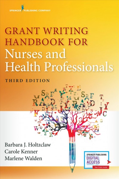 Grant writing handbook for nurses and health professionals / Barbara J. Holtzclaw, Carole Kenner, Marlene Walden.