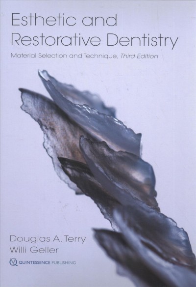 Esthetic & restorative dentistry : material selection and technique / Douglas A. Terry, Willi Geller.