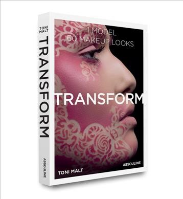 Transform : 1 model 60 makeup looks / Toni Malt.