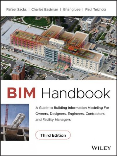 BIM handbook : a guide to building information modeling for owners, designers, engineers, contractors, and facility managers.
