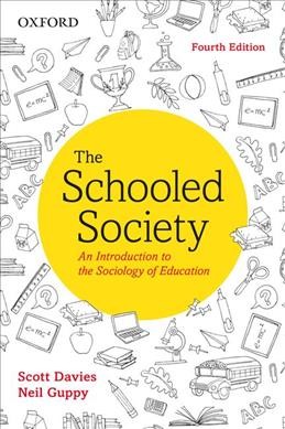 The schooled society : an introduction to the sociology of education / Scott Davies, Neil Guppy.