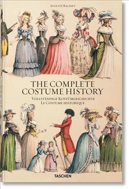 The complete costume history : from ancient times to the 19th century / Auguste Racinet.