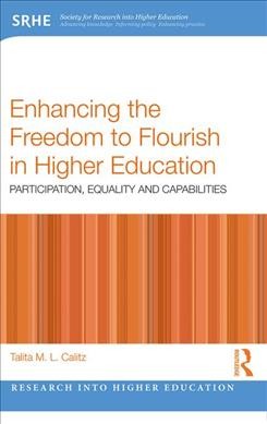 Enhancing the freedom to flourish in higher education : participation, equality and capabilities / Talita M. L. Calitz.