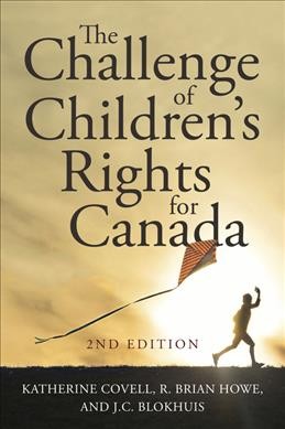 The challenge of children's rights for Canada / Katherine Covell, R. Brian Howe, J.C. Blokuis.