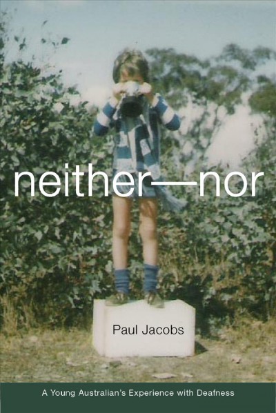 Neither-nor : a young Australian's experience with deafness / Paul Gordon Jacobs.