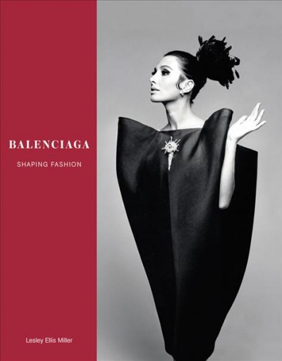Balenciaga : shaping fashion / Lesley Ellis Miller.