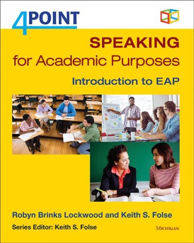 Speaking for academic purposes : introduction to EAP / Robyn Brinks Lockwood, Keith S. Folse ; series editor Keith S. Folse.