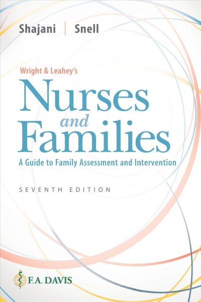 Wright & Leahey's nurses and families : a guide to family assessment and intervention / Zahra Shajani, Diana Snell.