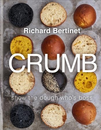 Crumb : show the dough who's boss / Richard Bertinet ; photography by Jean Cazals.