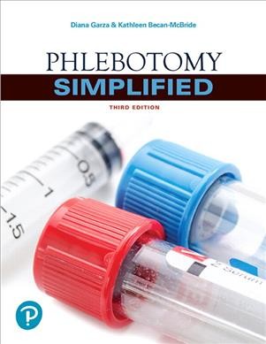 Phlebotomy simplified / Diana Garza, Kathleen Becan-McBride.