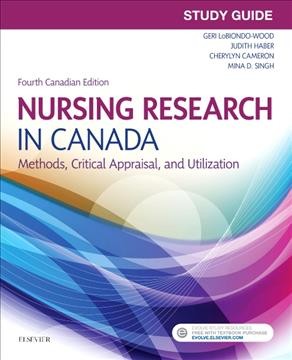Study guide for Nursing research in Canada : methods, critical appraisal, and utilization / study guide prepared by: Carey A. Berry, MS, BSN, RN (Formerly, Clinical Nurse, Gastrointestinal Surgical Oncology, M.D. Anderson Cancer Center, The University of Texas, Denver, Colorado), Jennifer Yost, PhD, RN (Assistant Professor, School of Nursing, Faculty of Health Sciences, McMaster University, Hamilton, Ontario), Joan Samuels-Dennis, RN, PhD (Adjunct Professor, School of Nursing, Trinity Western University, Langley, British Columbia, CEO, BECOMING Canada.