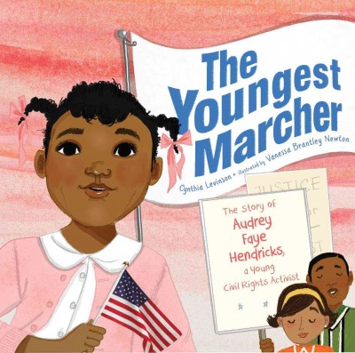 The youngest marcher : the story of Audrey Faye Hendricks, a young civil rights activist / Cynthia Levinson ; illustrated by Vanessa Brantley Newton.