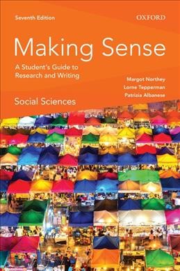 Making sense in the social sciences : a student's guide to research and writing / Margot Northey, Lorne Tepperman, and Patrizia Albanese.