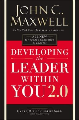 Developing the leader within you 2.0 / John C. Maxwell.