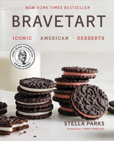 BraveTart : iconic American desserts / Stella Parks ; foreword by J. Kenji Lopez-Alt ; photography by Penny De Los Santos.
