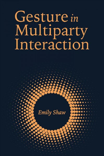 Gesture in multiparty interaction / Emily Shaw.