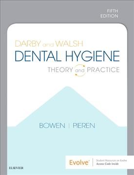 Darby and Walsh dental hygiene : theory and practice / Denise M. Bowen, Jennifer A Pieren.