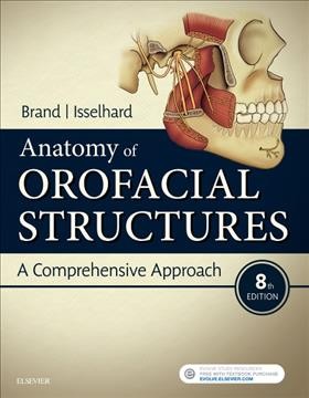 Anatomy of orofacial structures : a comprehensive approach / Richard W. Brand, Donald E. Isselhard ; contributing editor, Kimberly Erdman.