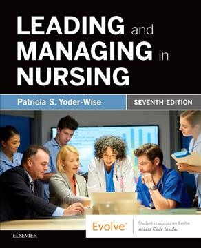 Leading and managing in nursing / [edited by] Patricia S. Yoder-Wise.