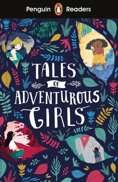 Tales of adventurous girls / retold by Fiona MacKenzie and Fiona Mauchline ; illustrated by Molley May [and three others] ; series editor: Sorrel Pitts.