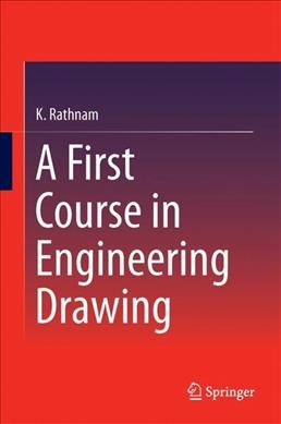 A first course in engineering drawing / K. Rathnam. 