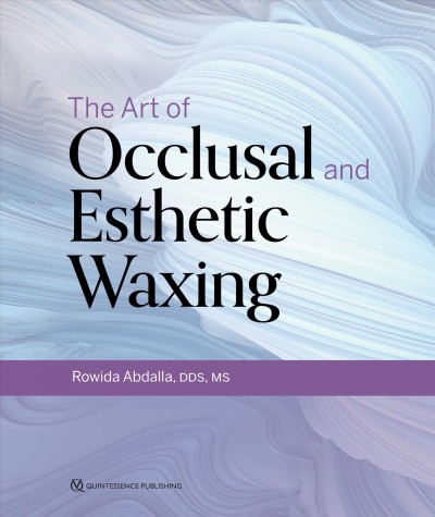 The Art of Occlusal and Esthetic Waxing [electronic resource].