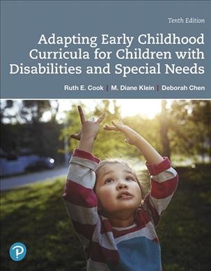 Adapting early childhood curricula for children with disabilities and special needs / Ruth E. Cook, M. Diane Klein, Deborah Chen. 