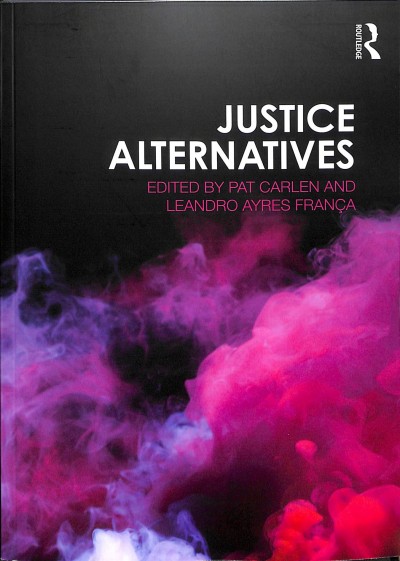 Justice alternatives / edited by Pat Carlen and Leandro Ayres França.