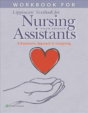 Workbook for Lippincott textbook for nursing assistants : a humanistic approach to caregiving / Pamela J. Carter, RN, BSN, MEd, CNOR.