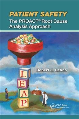 Patient safety : the PROACT root cause analysis approach / Robert J. Latino.