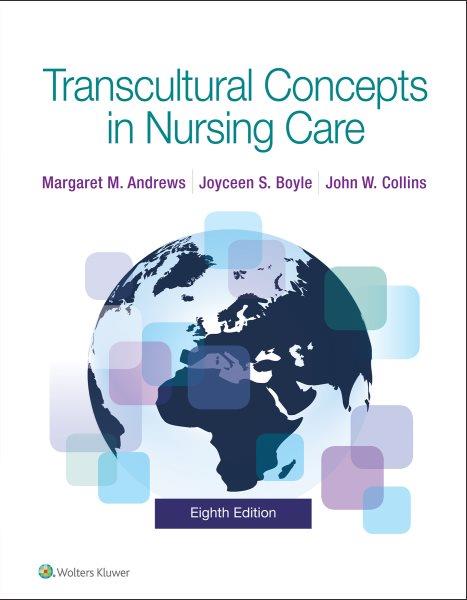 Transcultural concepts in nursing care / [edited by] Margaret M. Andrews, Joyceen S. Boyle, John W. Collins.