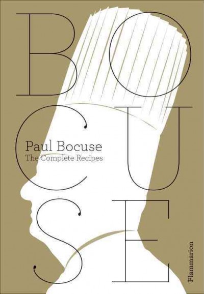 Bocuse : the complete Bocuse / photographs by Jean-Charles Vaillant ; food styling by Éric Trochon.
