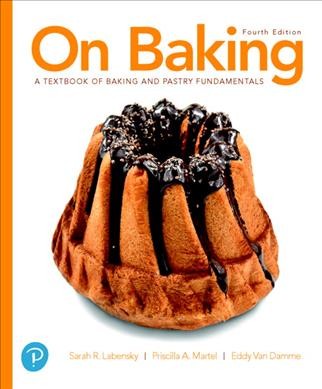 On baking : a textbook of baking and pastry fundamentals / Sarah R. Labensky and Priscilla Martel with Eddy Van Damme, Houston Community College ; photographs by Richard Embery and Eddy Van Damme ; drawings by Stacey Winters Quattrone and William E. Ingram.