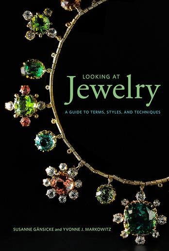 Looking at jewelry : a guide to terms, styles, and techniques / Susanne Gänsicke and Yvonne J. Markowitz.
